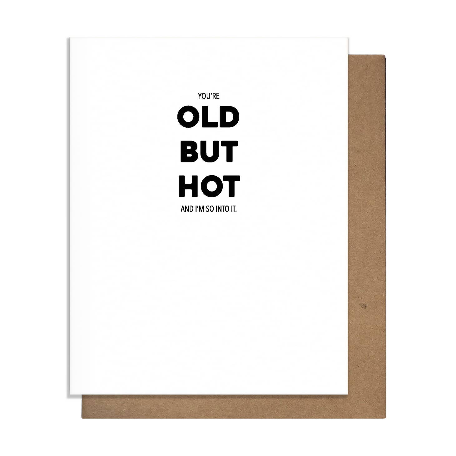 YOU'RE OLD BUT HOT Card